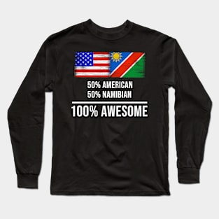 50% American 50% Namibian 100% Awesome - Gift for Namibian Heritage From Namibia Long Sleeve T-Shirt